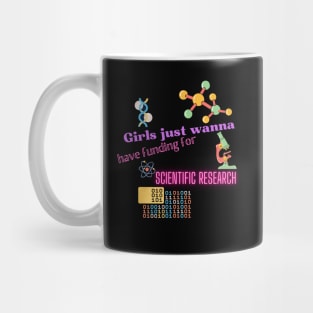 Girls just wanna have funding for scientific research Mug